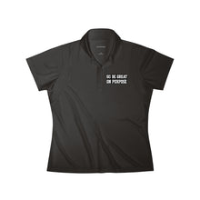 Load image into Gallery viewer, "Go Be Great On Purpose" Women's Polo Shirt