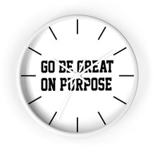 Load image into Gallery viewer, "Go Be Great On Purpose" Wall clock