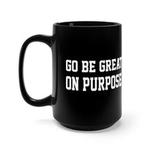 Load image into Gallery viewer, "Go Be Great On Purpose" Black Mug 15oz