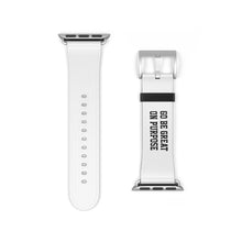 Load image into Gallery viewer, "Go Be Great On Purpose" Watch Band