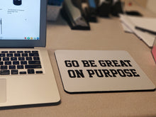 Load image into Gallery viewer, "Go Be Great On Purpose" Mousepad