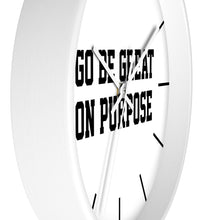 Load image into Gallery viewer, "Go Be Great On Purpose" Wall clock