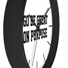 Load image into Gallery viewer, "Go Be Great On Purpose" Wall clock