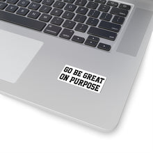 Load image into Gallery viewer, "Go Be Great On Purpose" Kiss-Cut Stickers