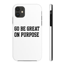 Load image into Gallery viewer, "Go Be Great On Purpose" Case Mate Tough Phone Cases