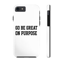 Load image into Gallery viewer, "Go Be Great On Purpose" Case Mate Tough Phone Cases