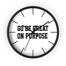 Load image into Gallery viewer, "Go Be Great On Purpose" Wall clock