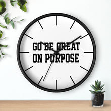 Load image into Gallery viewer, "Go Be Great On Purpose" Wall clock