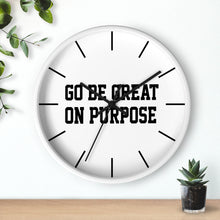 Load image into Gallery viewer, "Go Be Great On Purpose" Wall clock