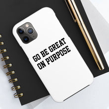 Load image into Gallery viewer, "Go Be Great On Purpose" Case Mate Tough Phone Cases