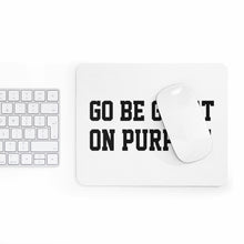 Load image into Gallery viewer, "Go Be Great On Purpose" Mousepad