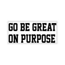 Load image into Gallery viewer, "Go Be Great On Purpose" Kiss-Cut Stickers