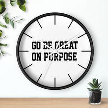Load image into Gallery viewer, "Go Be Great On Purpose" Wall clock