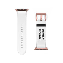 Load image into Gallery viewer, "Go Be Great On Purpose" Watch Band