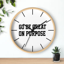 Load image into Gallery viewer, "Go Be Great On Purpose" Wall clock