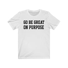 Load image into Gallery viewer, Women's Original "Go Be Great On Purpose" Short Sleeve Tee