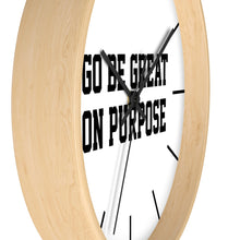 Load image into Gallery viewer, "Go Be Great On Purpose" Wall clock