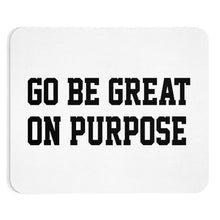 Load image into Gallery viewer, "Go Be Great On Purpose" Mousepad