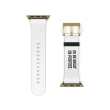 Load image into Gallery viewer, "Go Be Great On Purpose" Watch Band
