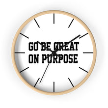 Load image into Gallery viewer, "Go Be Great On Purpose" Wall clock