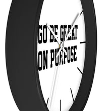 Load image into Gallery viewer, "Go Be Great On Purpose" Wall clock