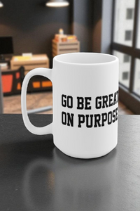 "Go Be Great On Purpose" Black Mug 15oz