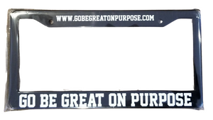 "Go Be Great On Purpose" License Plate Frame"