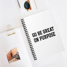 Load image into Gallery viewer, &quot;Go Be Great On Purpose&quot; Spiral Notebook - Ruled Line
