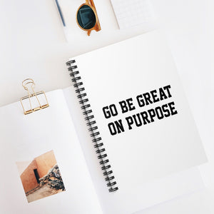 "Go Be Great On Purpose" Spiral Notebook - Ruled Line