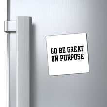Load image into Gallery viewer, &quot;Go Be Great On Purpose&quot; Magnets
