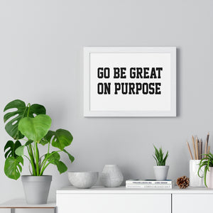 Premium Framed "Go Be Great On Purpose" Horizontal Poster