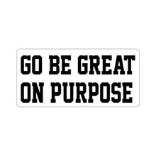 Load image into Gallery viewer, &quot;Go Be Great On Purpose&quot; Kiss-Cut Stickers
