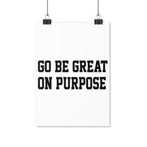 "Go Be Great On Purpose" Posters (EU)