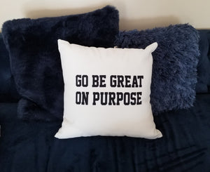 "Go Be Great On Purpose" Classic Spun Polyester Square Pillow White
