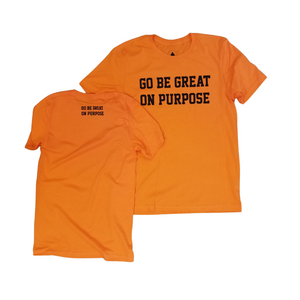 "Go Be Great On Purpose" T-shirt Orange with Black logo