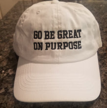 Load image into Gallery viewer, &quot;Go Be Great On Purpose&quot; Dad hat in White
