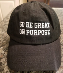 "Go Be Great On Purpose" Dad hat in Black"