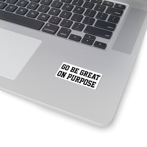 "Go Be Great On Purpose" Kiss-Cut Stickers