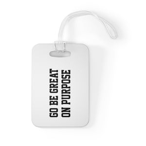"Go Be Great On Purpose" Bag Tag