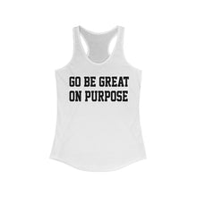 Load image into Gallery viewer, Women&#39;s &quot;Go Be Great On Purpose&quot; Ideal Racerback White Tank
