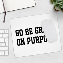 Load image into Gallery viewer, &quot;Go Be Great On Purpose&quot; Mousepad

