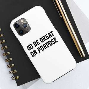 "Go Be Great On Purpose" Case Mate Tough Phone Cases