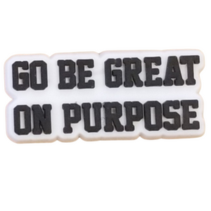 "Go Be Great On Purpose" Croc pen in White