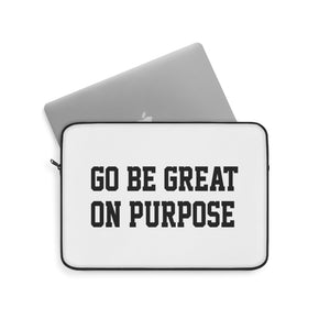 The "Go Be Great On Purpose" Laptop Sleeve