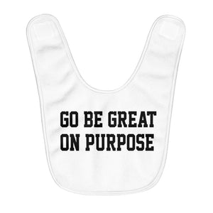 "Go Be Great On Purpose" Fleece Baby Bib