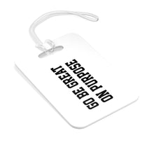 Load image into Gallery viewer, &quot;Go Be Great On Purpose&quot; Bag Tag
