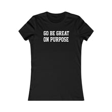 Load image into Gallery viewer, Women&#39;s Original &quot;Go Be Great On Purpose&quot; Favorite Black Tee
