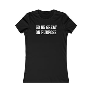 Women's Original "Go Be Great On Purpose" Favorite Black Tee