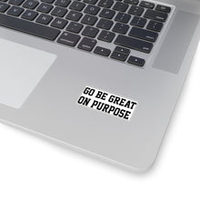 Load image into Gallery viewer, &quot;Go Be Great On Purpose&quot; Kiss-Cut Stickers
