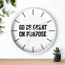 Load image into Gallery viewer, &quot;Go Be Great On Purpose&quot; Wall clock
